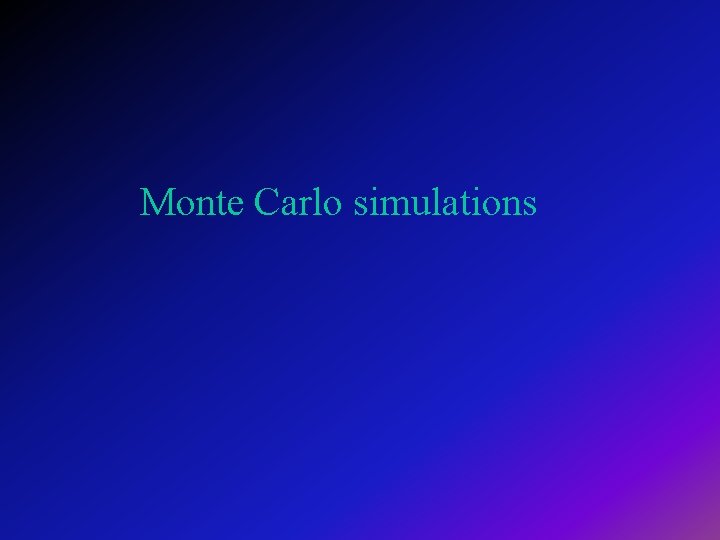 Monte Carlo simulations 