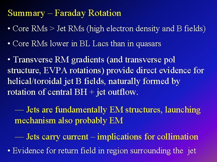 Summary – Faraday Rotation • Core RMs > Jet RMs (high electron density and