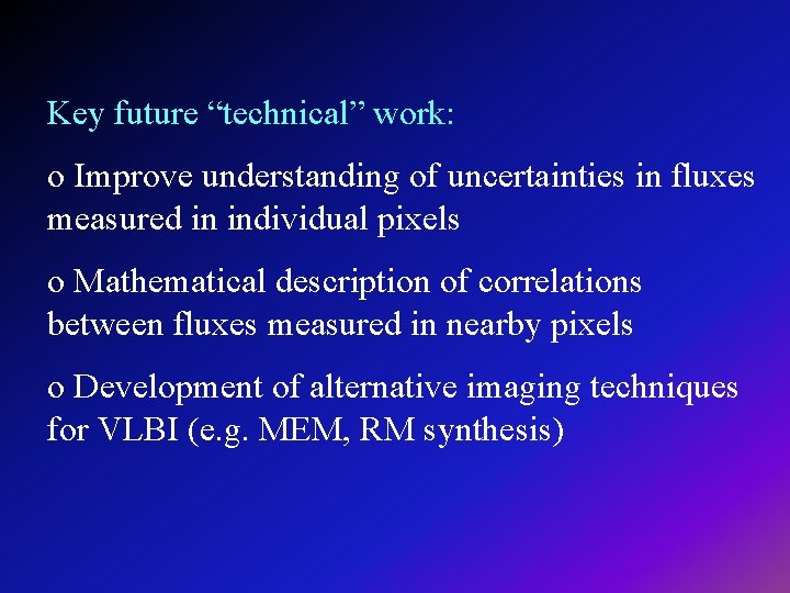 Key future “technical” work: o Improve understanding of uncertainties in fluxes measured in individual