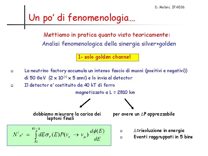 D. Meloni, IFAE 06 Un po’ di fenomenologia… Mettiamo in pratica quanto visto teoricamente: