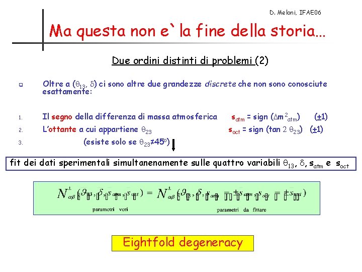 D. Meloni, IFAE 06 Ma questa non e`la fine della storia… Due ordini distinti