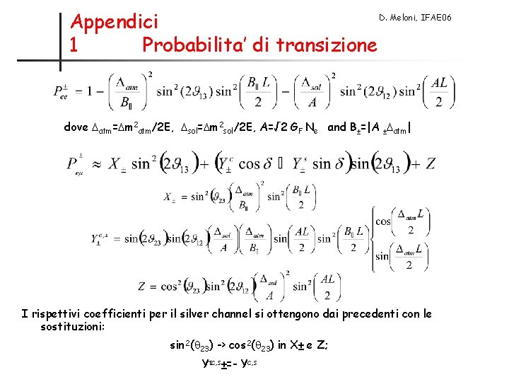 D. Meloni, IFAE 06 Appendici 1 Probabilita’ di transizione dove Datm=Dm 2 atm/2 E,