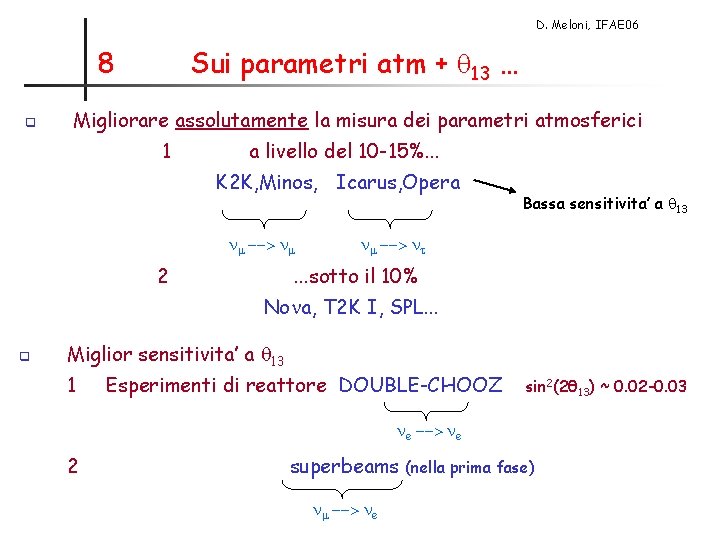 D. Meloni, IFAE 06 8 q Sui parametri atm + q 13 … Migliorare