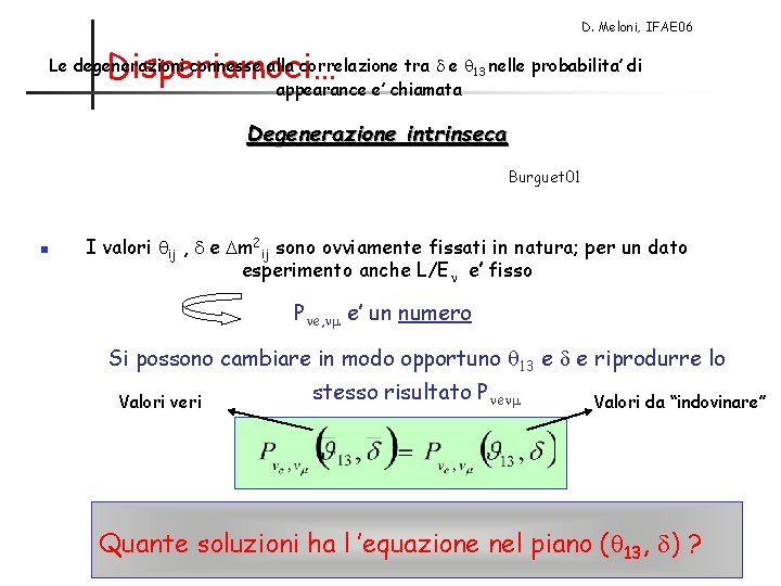 D. Meloni, IFAE 06 Disperiamoci… Le degenerazioni connesse alla correlazione tra d e q