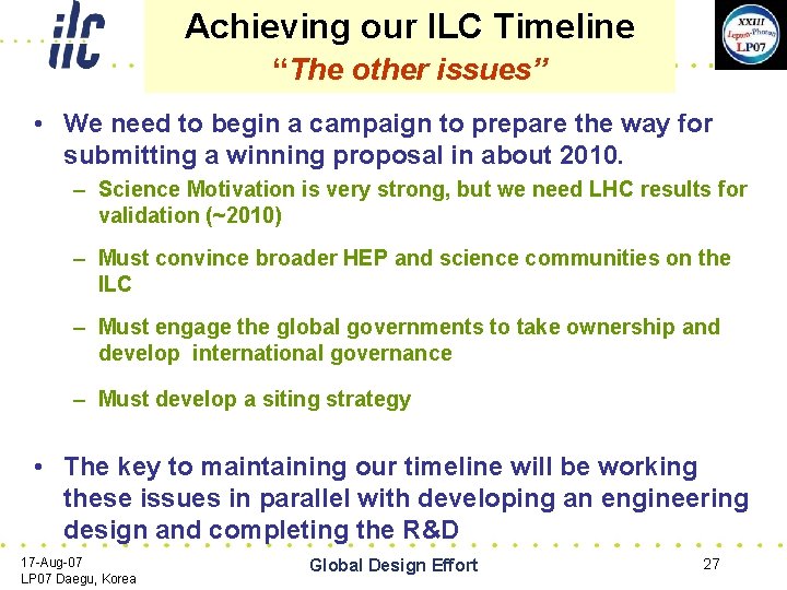 Achieving our ILC Timeline “The other issues” • We need to begin a campaign