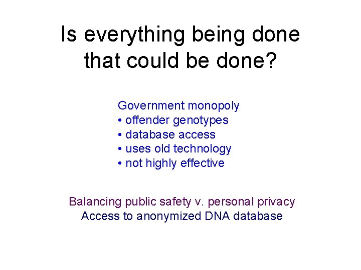 Is everything being done that could be done? Government monopoly • offender genotypes •