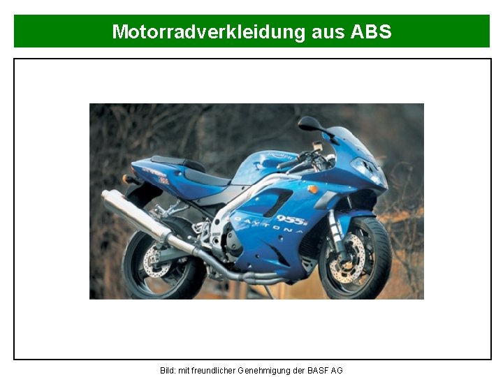 Motorradverkleidung aus ABS Bild: mit freundlicher Genehmigung der BASF AG 