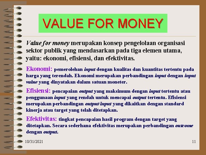 VALUE FOR MONEY Value for money merupakan konsep pengelolaan organisasi sektor publik yang mendasarkan