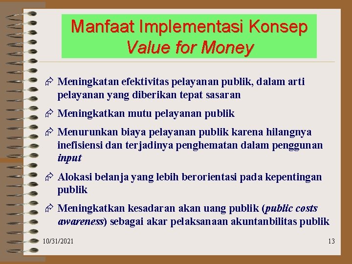 Manfaat Implementasi Konsep Value for Money Æ Meningkatan efektivitas pelayanan publik, dalam arti pelayanan