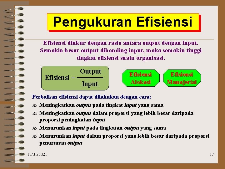 Pengukuran Efisiensi diukur dengan rasio antara output dengan input. Semakin besar output dibanding input,