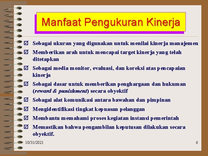 Manfaat Pengukuran Kinerja þ Sebagai ukuran yang digunakan untuk menilai kinerja manajemen þ Memberikan