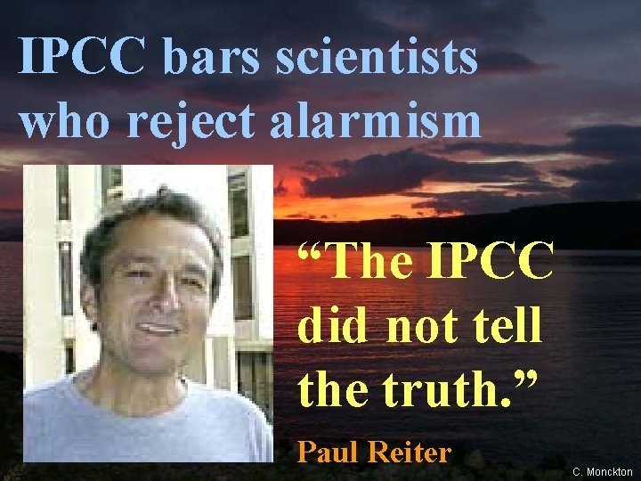 IPCC bars scientists who reject alarmism “The IPCC did not tell the truth. ”
