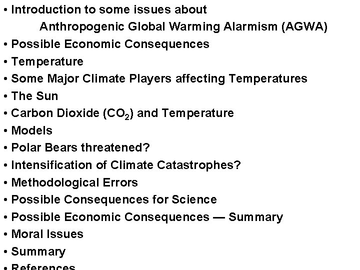  • Introduction to some issues about Anthropogenic Global Warming Alarmism (AGWA) • Possible