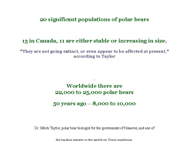 There are 20 significant populations of polar bears around the top of the globe.