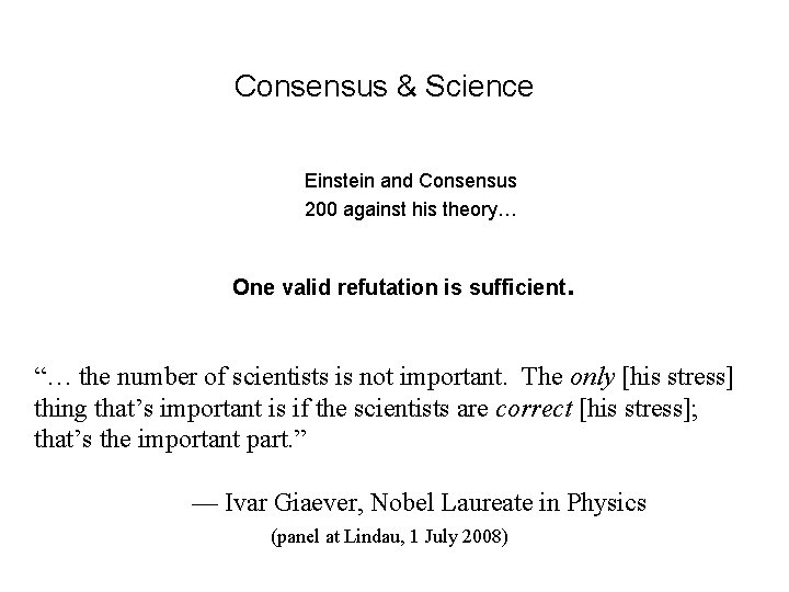 Consensus & Science Einstein and Consensus 200 against his theory… One valid refutation is