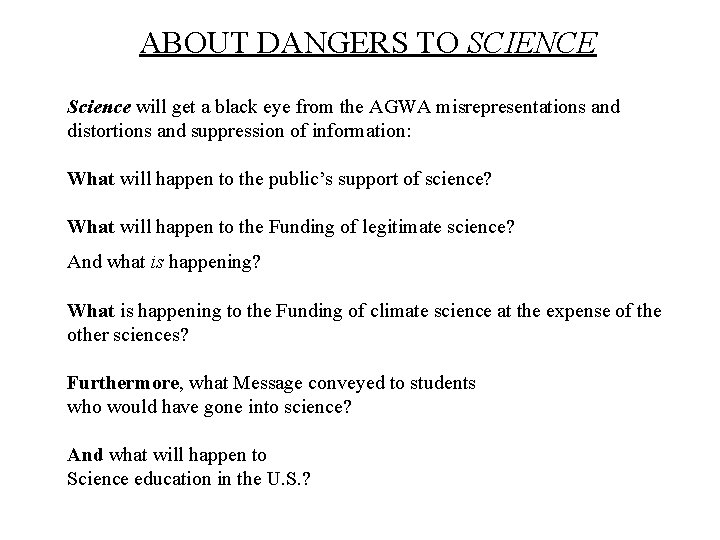 ABOUT DANGERS TO SCIENCE Science will get a black eye from the AGWA misrepresentations