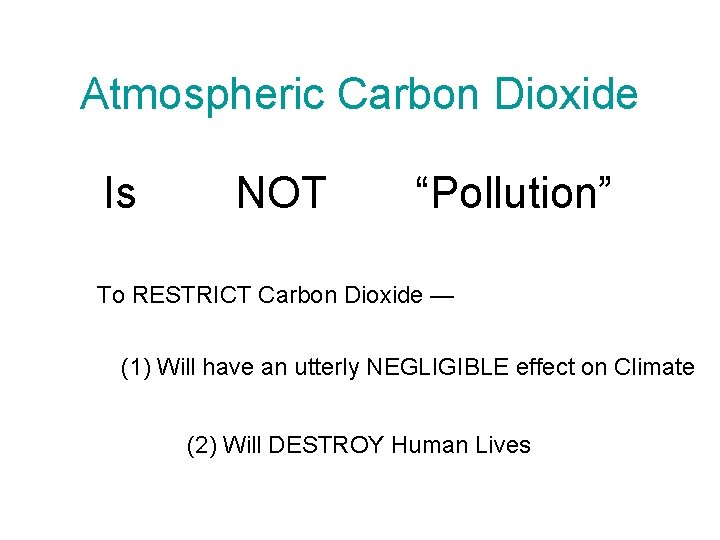 Atmospheric Carbon Dioxide Is NOT “Pollution” To RESTRICT Carbon Dioxide — (1) Will have