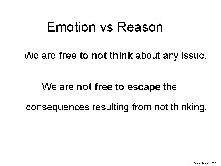 Emotion vs Reason We are free to not think about any issue. We are