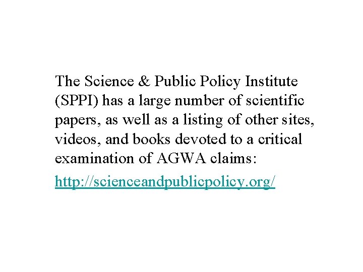 The Science & Public Policy Institute (SPPI) has a large number of scientific papers,