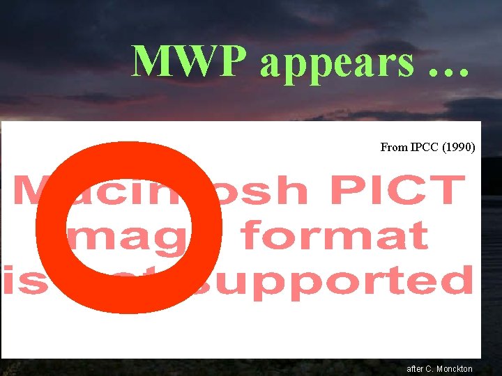 MWP appears … O From IPCC (1990) 94 after C. Monckton 