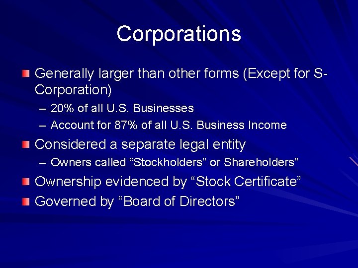Corporations Generally larger than other forms (Except for SCorporation) – 20% of all U.