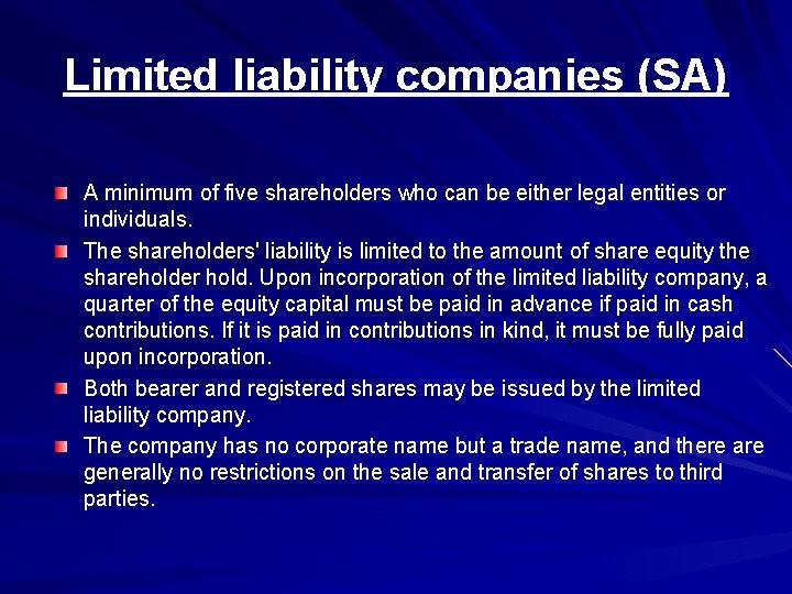 Limited liability companies (SA) A minimum of five shareholders who can be either legal