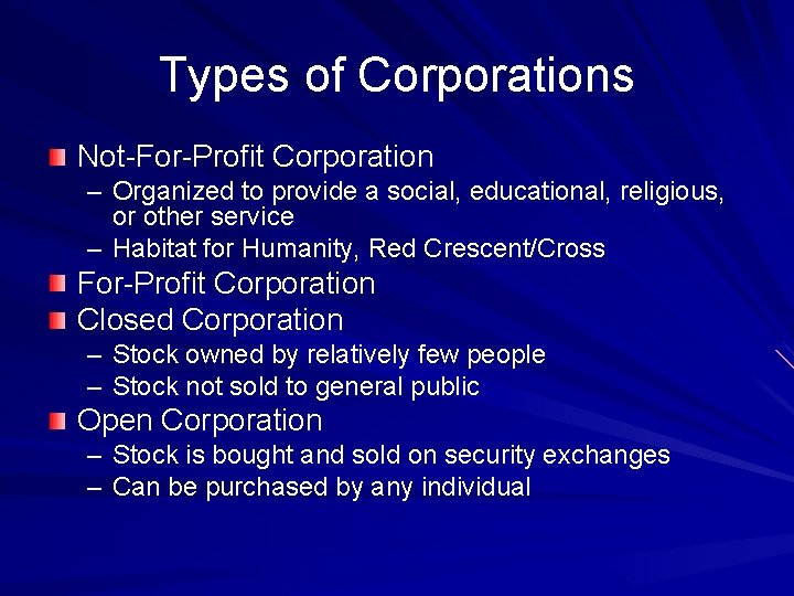 Types of Corporations Not-For-Profit Corporation – Organized to provide a social, educational, religious, or