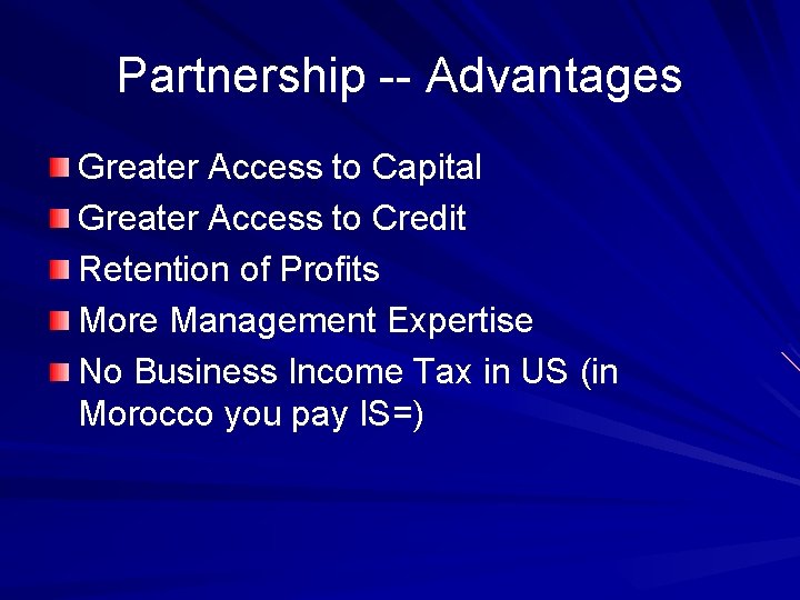 Partnership -- Advantages Greater Access to Capital Greater Access to Credit Retention of Profits