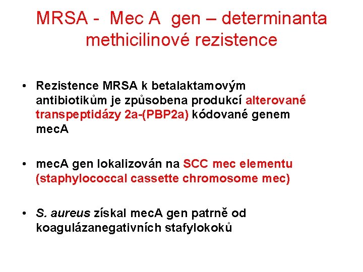 MRSA - Mec A gen – determinanta methicilinové rezistence • Rezistence MRSA k betalaktamovým