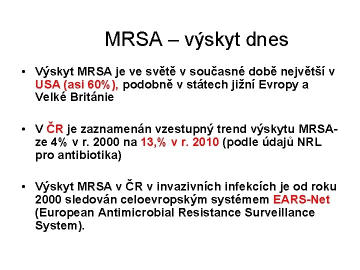 MRSA – výskyt dnes • Výskyt MRSA je ve světě v současné době největší