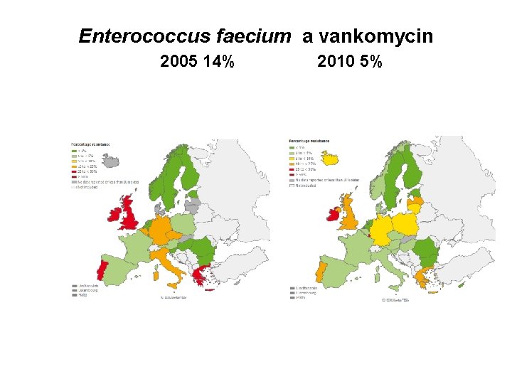 Enterococcus faecium a vankomycin 2005 14% 2010 5% 