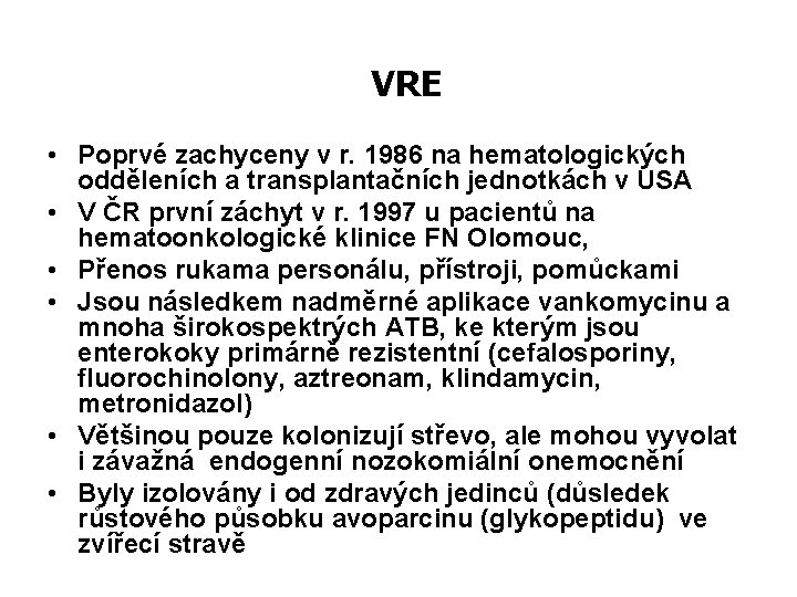 VRE • Poprvé zachyceny v r. 1986 na hematologických odděleních a transplantačních jednotkách v