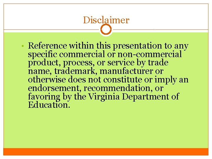 Disclaimer • Reference within this presentation to any specific commercial or non-commercial product, process,