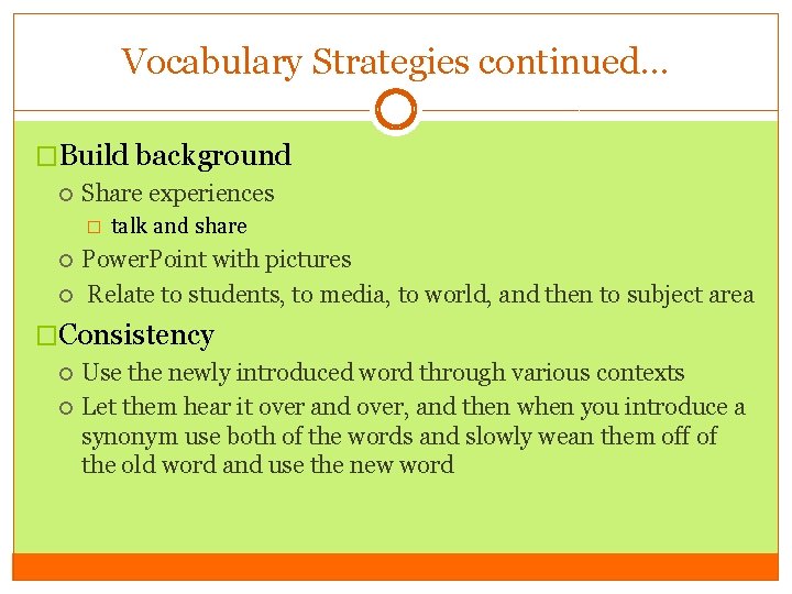 Vocabulary Strategies continued… �Build background Share experiences � talk and share Power. Point with