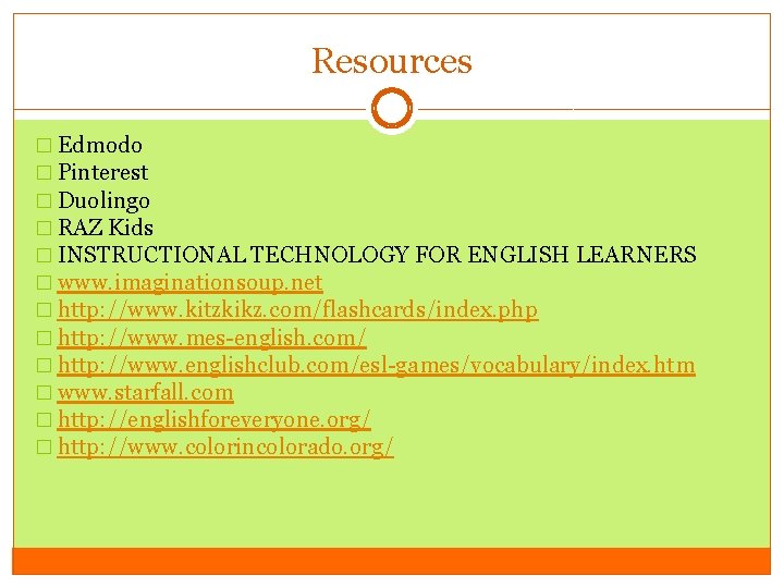 Resources � Edmodo � Pinterest � Duolingo � RAZ Kids � INSTRUCTIONAL TECHNOLOGY FOR