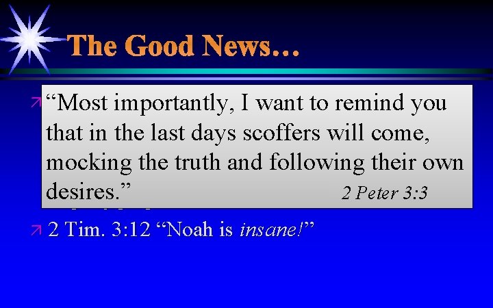 The Good News… ä “Most Some will be glad! importantly, I want to remind