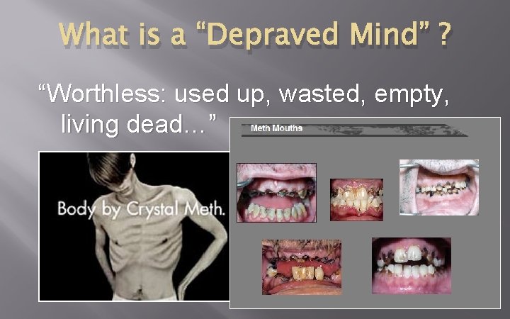 What is a “Depraved Mind” ? “Worthless: used up, wasted, empty, living dead…” 