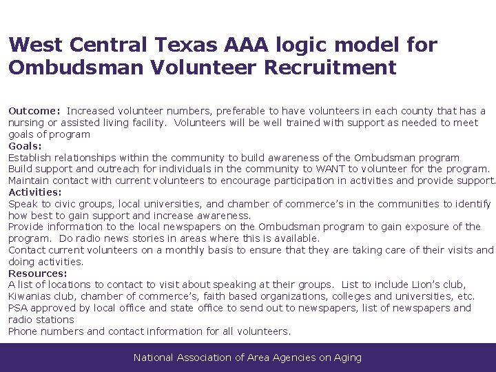 West Central Texas AAA logic model for Ombudsman Volunteer Recruitment Outcome: Increased volunteer numbers, West Central Texas AAA logic model for Ombudsman Volunteer Recruitment Outcome: Increased volunteer numbers,