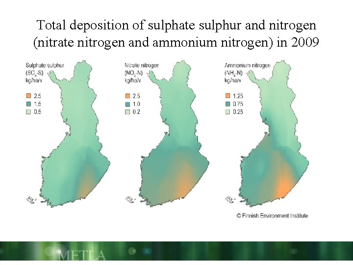 Total deposition of sulphate sulphur and nitrogen (nitrate nitrogen and ammonium nitrogen) in 2009