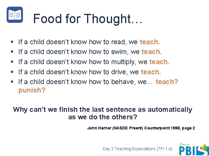 Food for Thought… § § § If a child doesn’t know how to read,