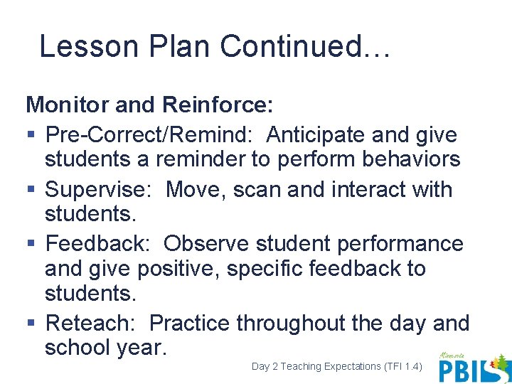 Lesson Plan Continued… Monitor and Reinforce: § Pre-Correct/Remind: Anticipate and give students a reminder