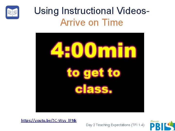 Using Instructional Videos. Arrive on Time https: //youtu. be/5 C-Wyy_l. PNk Day 2 Teaching