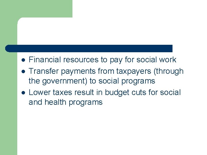 l l l Financial resources to pay for social work Transfer payments from taxpayers