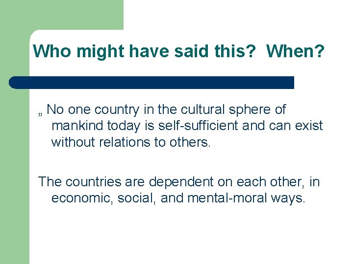 Who might have said this? When? „ No one country in the cultural sphere