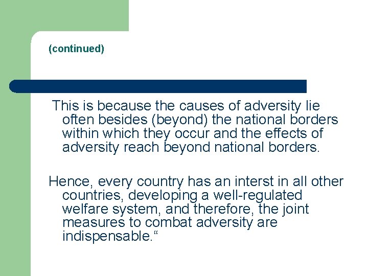 (continued) This is because the causes of adversity lie often besides (beyond) the national