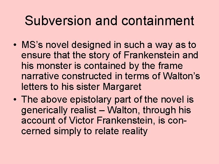 Subversion and containment • MS’s novel designed in such a way as to ensure