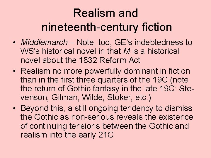 Realism and nineteenth-century fiction • Middlemarch – Note, too, GE’s indebtedness to WS’s historical