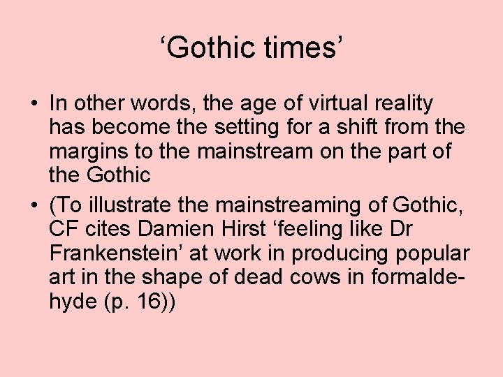 ‘Gothic times’ • In other words, the age of virtual reality has become the