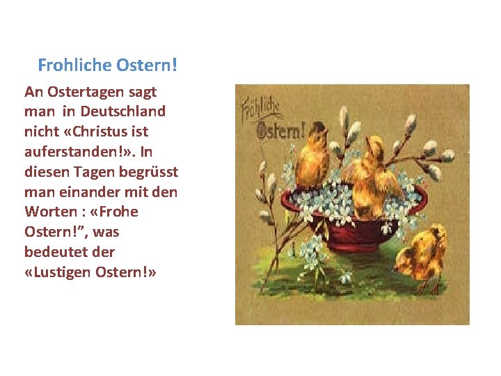 Frohliche Ostern! An Ostertagen sagt man in Deutschland nicht «Christus ist auferstanden!» . In