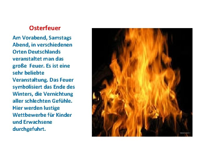 Osterfeuer Am Vorabend, Samstags Abend, in verschiedenen Orten Deutschlands veranstaltet man das große Feuer.